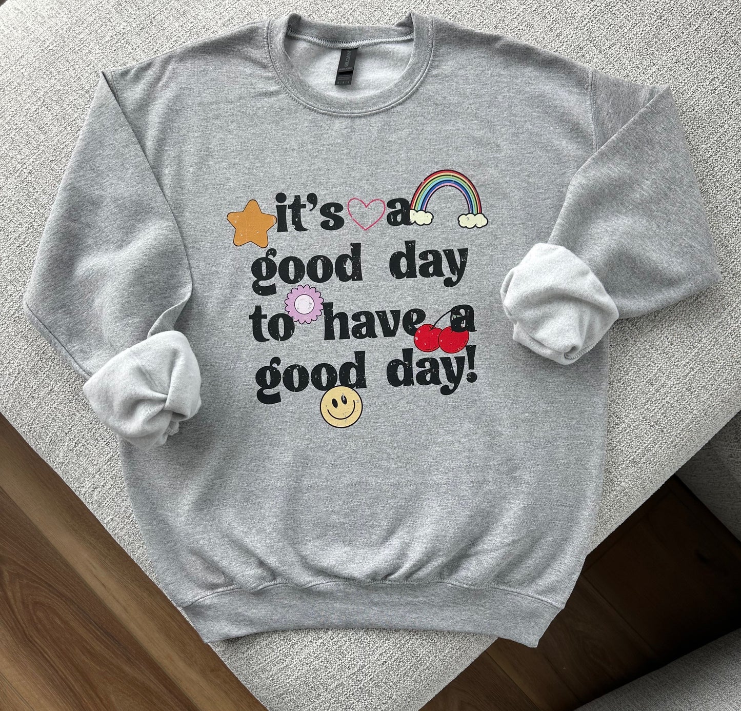 It's a Good Day Sweatshirt