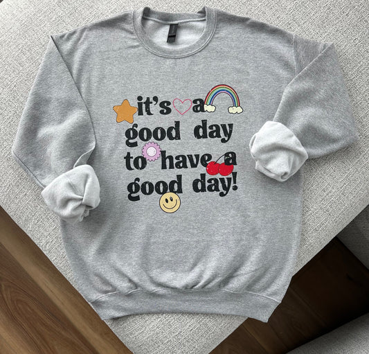 It's a Good Day Sweatshirt
