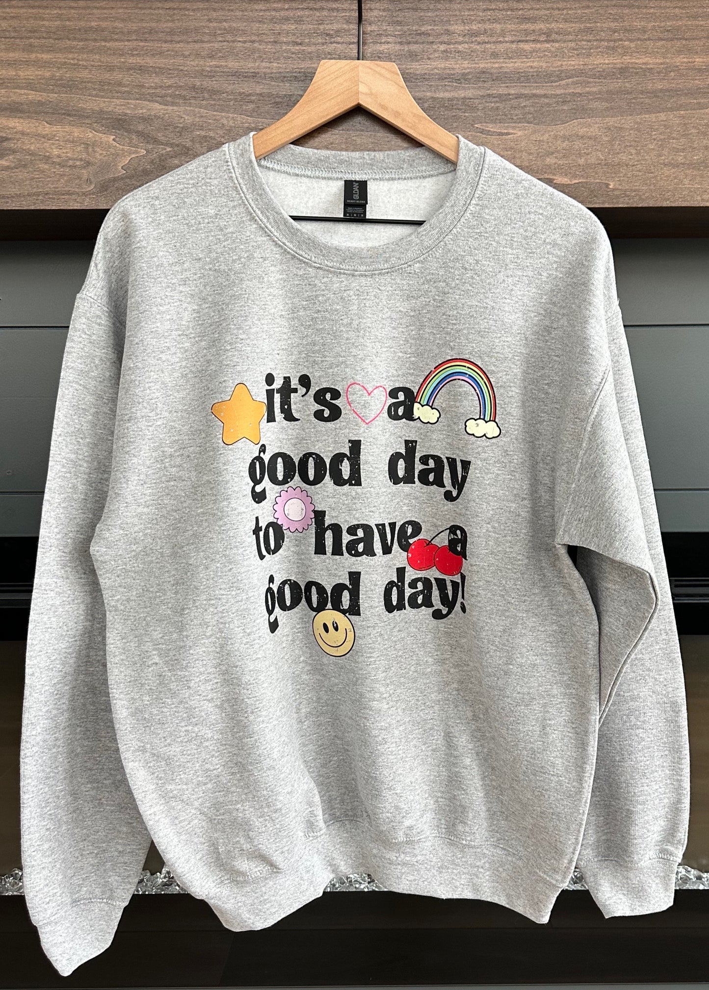 It's a Good Day Sweatshirt